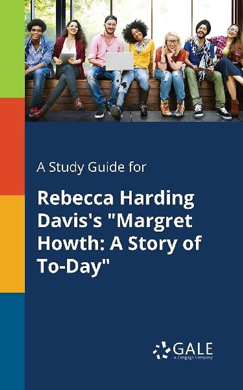 A Study Guide for Rebecca Harding Davis's "Margret Howth