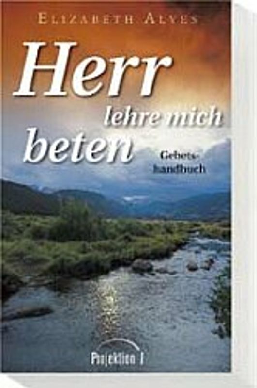 Herr, lehre mich beten. Gebetshandbuch