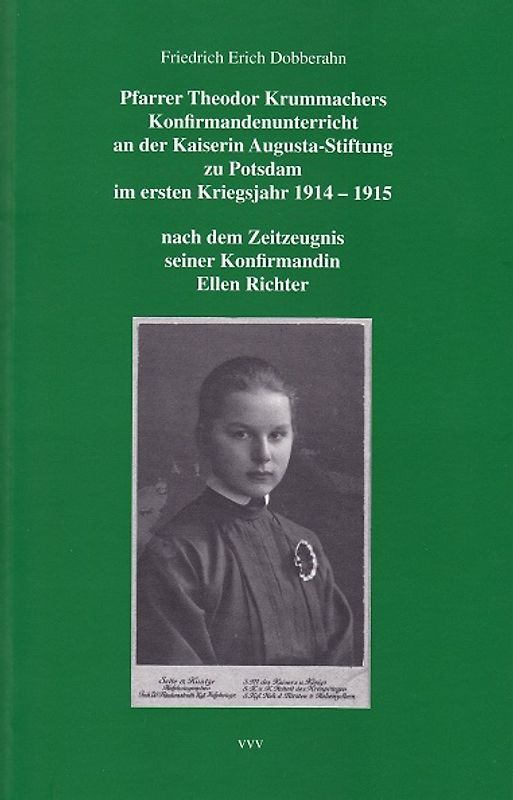 Pfarrer Theodor Krummachers Konfirmandenunterricht an der Kaiserin Augusta-Stiftung zu Potsdam im ersten Kriegsjahr 1914-1915