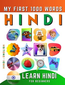 Learn Hindi for Beginners, My First 1000 Words: Bilingual Hindi - English Language Learning Book for Kids & Adults