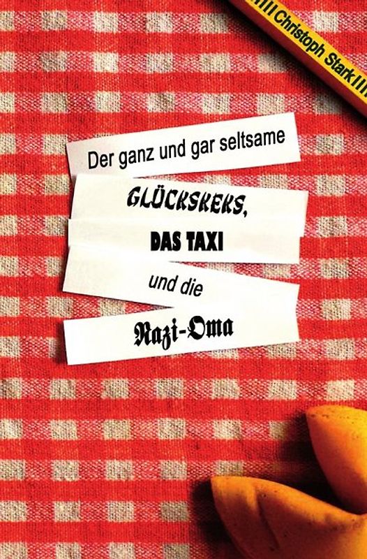 Der ganz und gar seltsame Glückskeks, das Taxi und die Nazi-Oma
