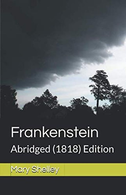 Frankenstein: Abridged (1818) Edition: The Modern Prometheus