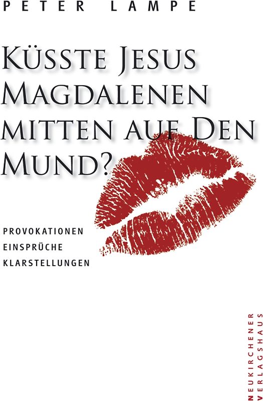 Küsste Jesus Magdalenen mitten auf den Mund?