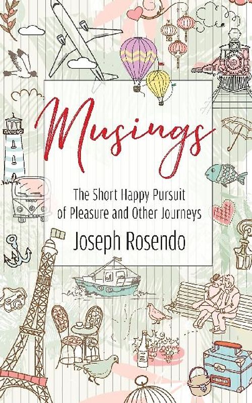 Musings - The Short Happy Pursuit of Pleasure and Other Journeys