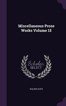 Miscellaneous Prose Works Volume 15