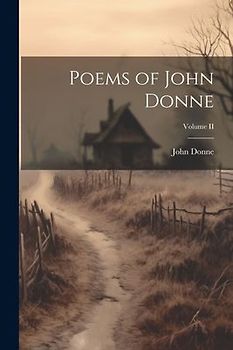 Poems of John Donne; Volume II