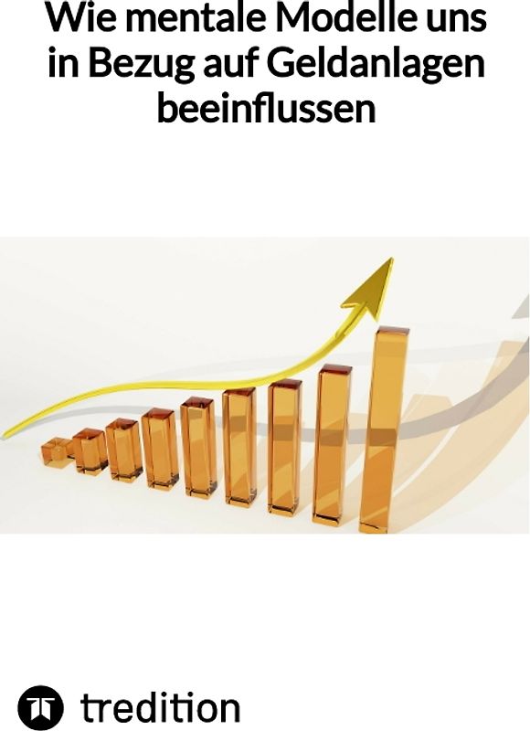 Wie mentale Modelle uns in Bezug auf Geldanlagen beeinflussen