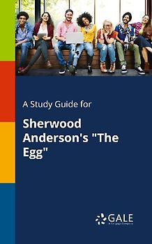 A Study Guide for Sherwood Anderson's "The Egg"