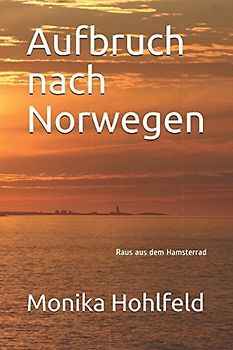 Aufbruch nach Norwegen: Raus aus dem Hamsterrad