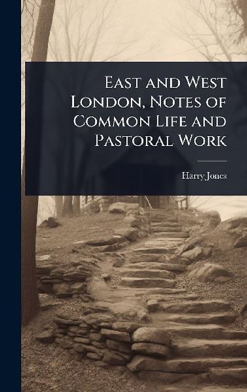 East and West London, Notes of Common Life and Pastoral Work