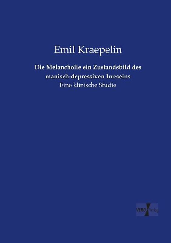 Die Melancholie ein Zustandsbild des manisch-depressiven Irreseins