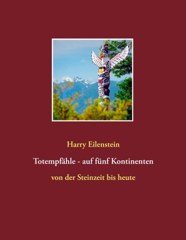 Totempfähle - auf fünf Kontinenten