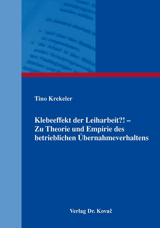 Klebeeffekt der Leiharbeit?! – Zu Theorie und Empirie des betrieblichen Übernahmeverhaltens