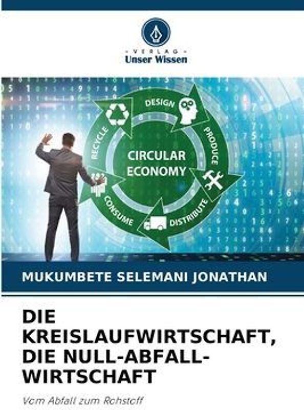 DIE KREISLAUFWIRTSCHAFT, DIE NULL-ABFALL-WIRTSCHAFT