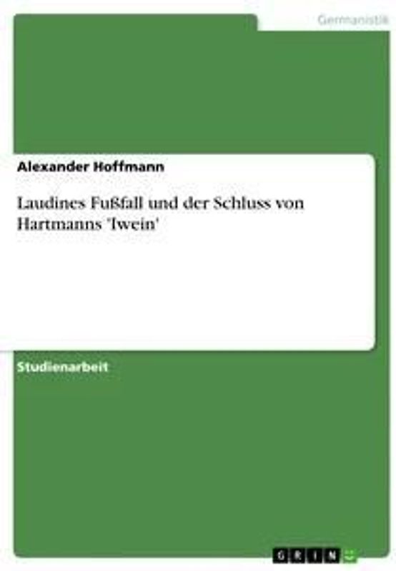 Laudines Fußfall und der Schluss von Hartmanns 'Iwein'