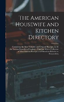 The American Housewife and Kitchen Directory