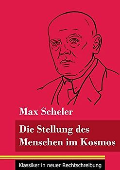 Die Stellung des Menschen im Kosmos: (Band 16, Klassiker in neuer Rechtschreibung)