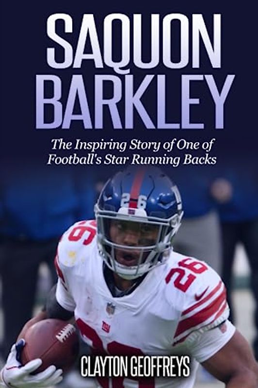 Saquon Barkley: The Inspiring Story of One of Football's Star Running Backs (Football Biography Books)
