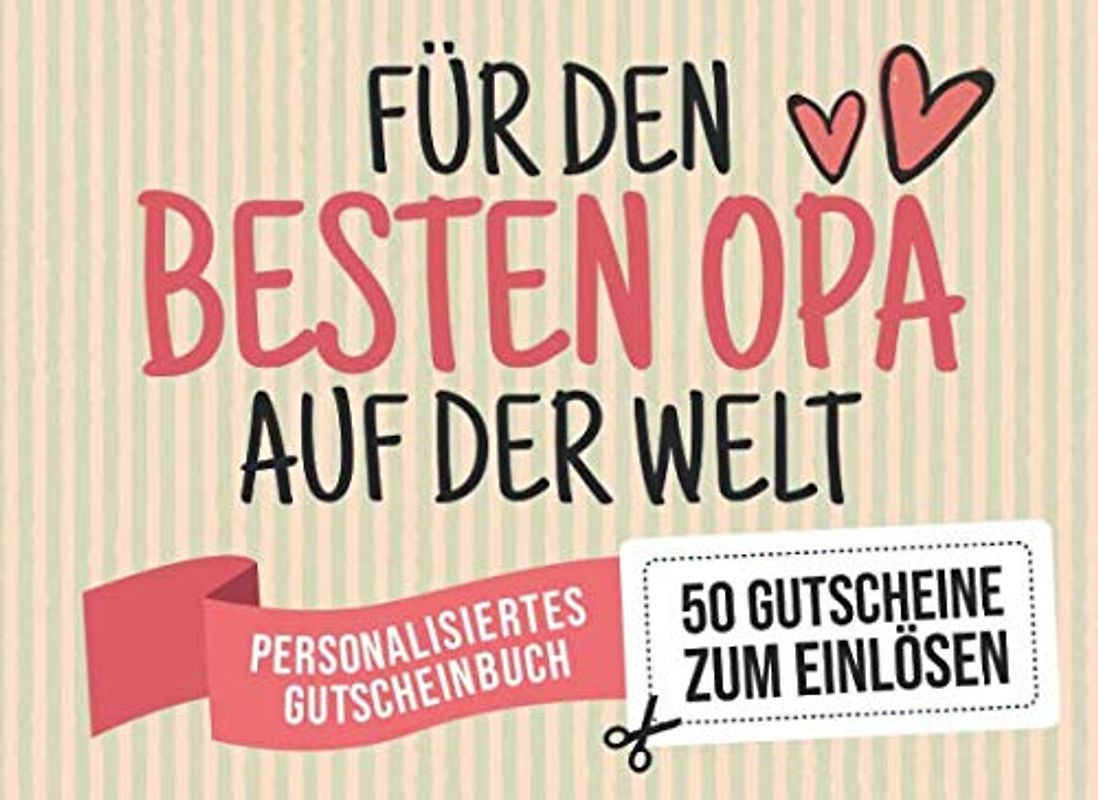 Für Den Besten Opa Auf Der Welt - Personalisiertes Gutscheinbuch - 50 Gutscheine: Gutscheinheft zum selbst Ausfüllen - Mit 25 fertigen Gutscheinen + ... Geburtstag oder als Geschenk der Freundschaft