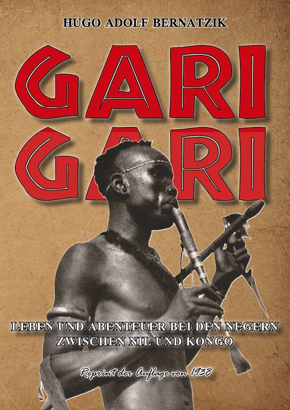 GARI-GARI LEBEN UND ABENTEUER BEI DEN NEGERN ZWISCHEN NIL UND KONGO