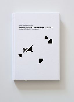 Märchenhafte Mediationen. Rollenspiel- und Übungsbuch für Konfliktvermittler Band I