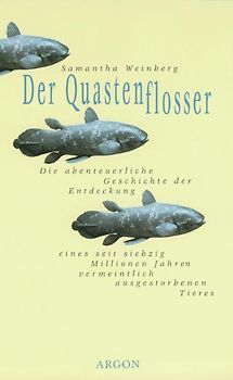 Der Quastenflosser. Die abenteuerliche Geschichte der Entdeckung eines seit siebzig Millionen Jahren vermeintlich ausgestorbenen Tieres