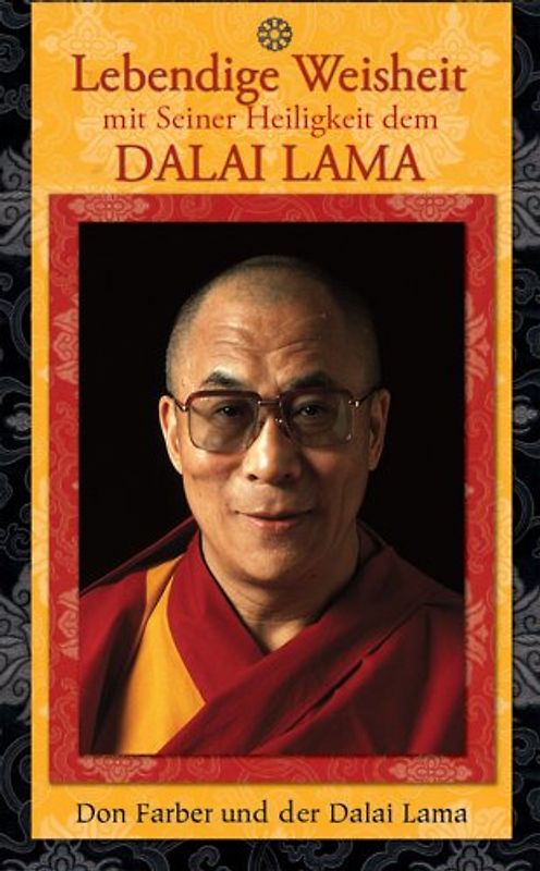 Lebendige Weisheit. mit seiner Heiligkeit dem Dalai Lama