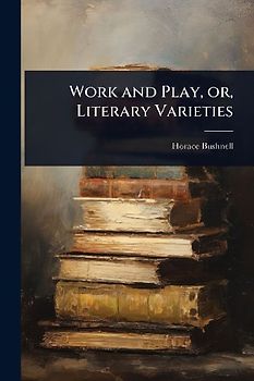 Work and Play, or, Literary Varieties