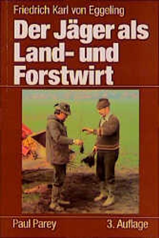 Der Jäger als Land- und Forstwirt. Ein Leitfaden für Revierpraxis und Jägerprüfung