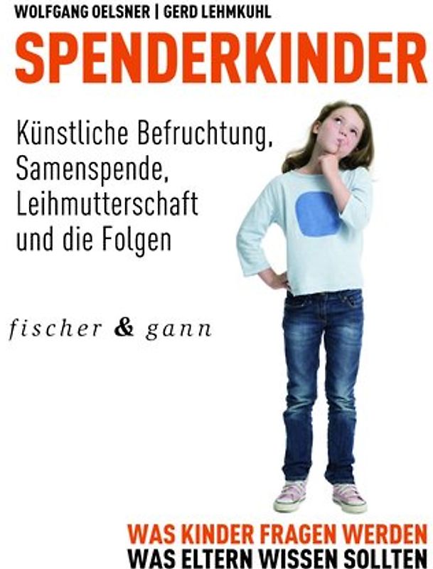 Spenderkinder - Künstliche Befruchtung, Samenspende, Leihmutterschaft und die Folgen