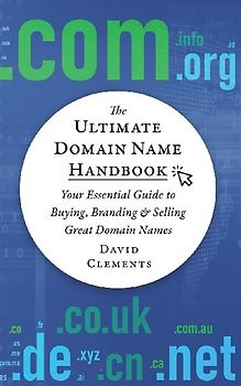 The Ultimate Domain Name Handbook