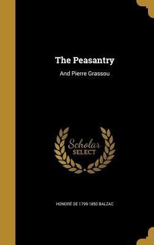 The Peasantry: And Pierre Grassou