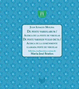 De peste variolarum = Acerca de la peste de viruelas ; De peste variolis vulgo dicta = Acerca de la comúnmente llamada peste de viruelas / Juan Ignacio Molina