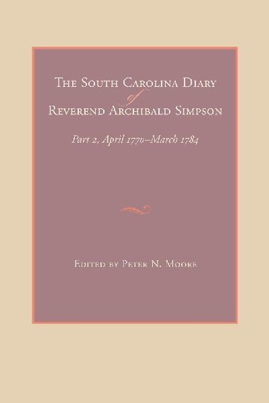 The South Carolina Diary of Reverend Archibald Simpson