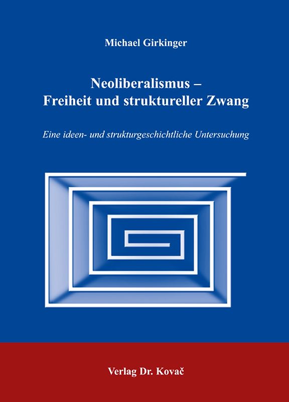 Neoliberalismus - Freiheit und struktureller Zwang
