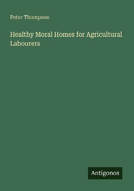Healthy Moral Homes for Agricultural Labourers
