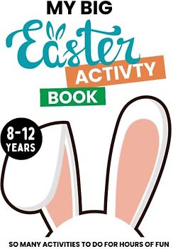 Big Easter Activity Book for Kids 8-12: Hours of Fun Activities like Unique Mazes, Word Search Puzzles, Coloring pages, Dot to Dot & More. Easter Basket Stuffers