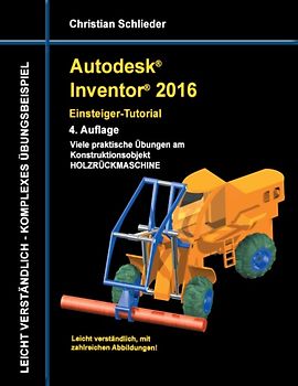 Autodesk Inventor 2016 - Einsteiger-Tutorial Holzrückmaschine