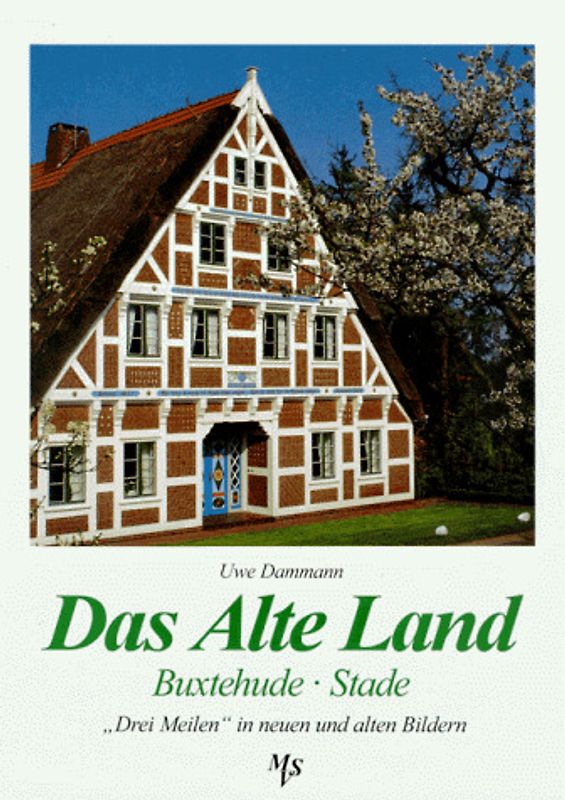 Das Alte Land, Buxtehude, Stade im Wandel. ... in alten und neuen Bildern