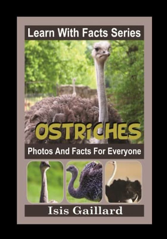Ostriches Photos and Facts for Everyone: Animals in Nature (Learn With Facts Series, Band 58)