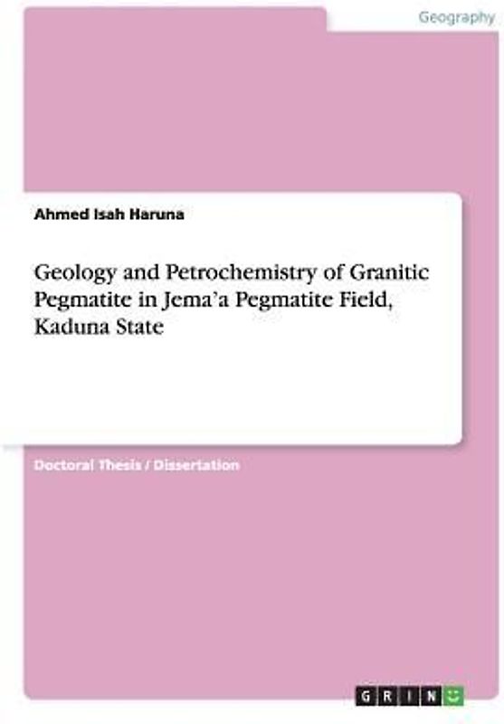 Geology and Petrochemistry of Granitic Pegmatite in Jema'a Pegmatite Field, Kaduna State