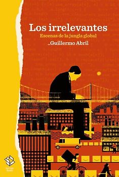 Los irrelevantes : escenas de la jungla global