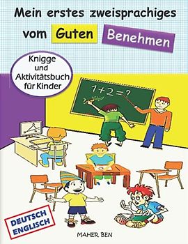 Mein erstes zweisprachiges vom guten Benehmen (Deutsch-Englisch): Knigge für Kinder | Manieren-Aktivitäten für Kinder | Kinderbuch Deutsch-Englisch ... zweisprachigen Bücher für Kinder, Band 8)