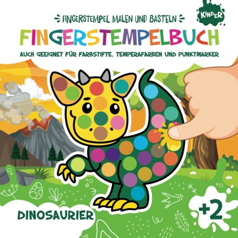 Fingerstempelbuch. Dinosaurier. Fingerstempel Malen und Basteln: Bastelbuch für Jungen und Mädchen. Fingerfarben Stempelbuch. Auch geeignet für Farbstifte, Temperafarben und Punktmarker. Ab 2 Jahre