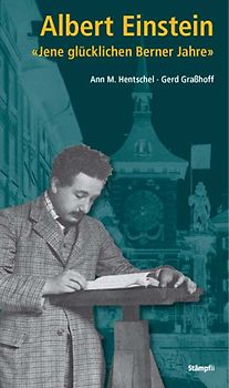 Albert Einstein: "Jene glücklichen Berner Jahre"