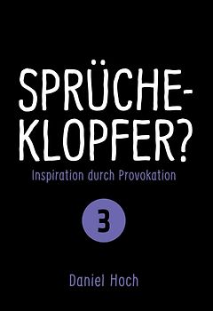 Sprücheklopfer?