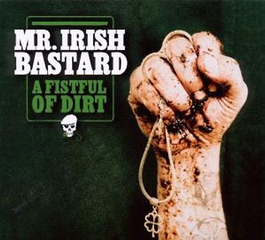 Mr.Irish Bastard - A Fistful of Dirt