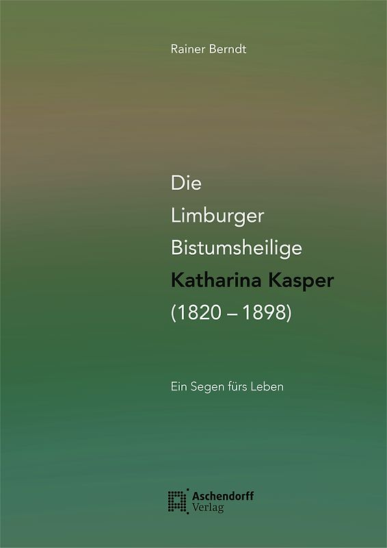 Die Limburger Bistumsheilige Katharina Kasper (1820–1898)