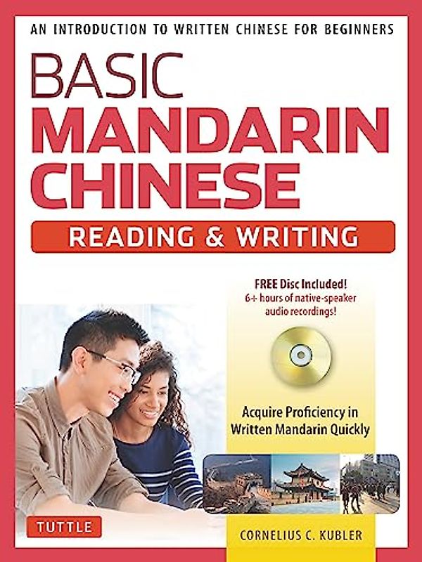 Basic Mandarin Chinese - Reading & Writing Textbook: An Introduction to Written Chinese for Beginners (6+ hours of MP3 Audio Included)