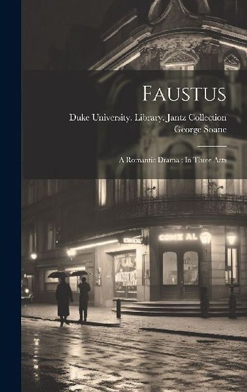 Faustus: A Romantic Drama: In Three Acts